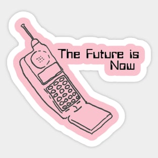 The Future is Now Sticker